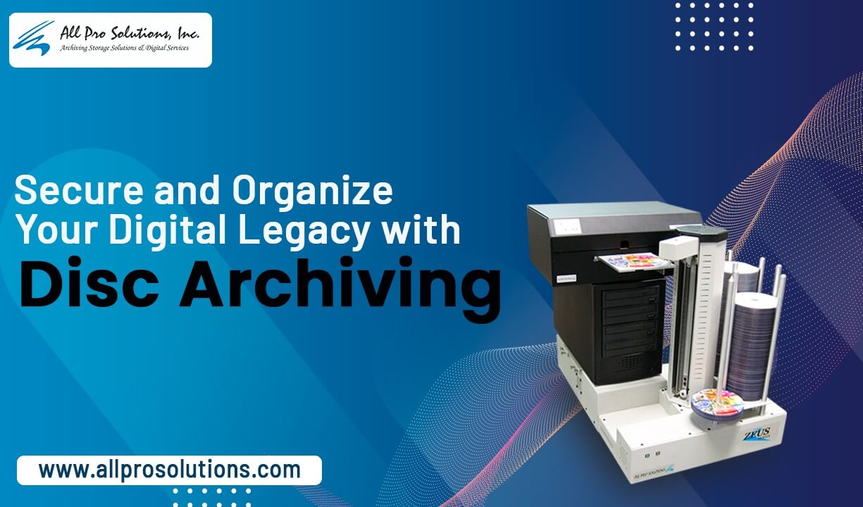 Secure and Organize Your Digital Legacy with Disc Archiving